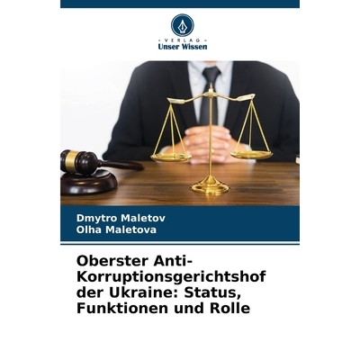 预订 Oberster Anti-Korruptionsgerichtshof der Ukraine: Status, Funktionen und Rolle: DE: 9786209388958