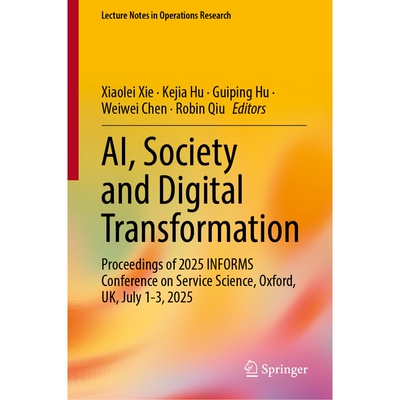 预订 AI, Society and Digital Transformation: Proceedings of 2025 INFORMS Conference on Service Science, Oxford, UK, July