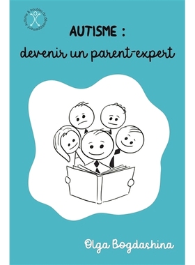 预订 Autisme : devenir un parent-expert. Vol. 1. Explorer le monde sensoriel de l’autisme 自闭症：成为家长专家。航班。