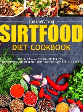预订 The Everything Sirtfood Diet Cookbook: Quick, Easy and Delicious Recipes for Optimum Gut Health, Losing Weight, and
