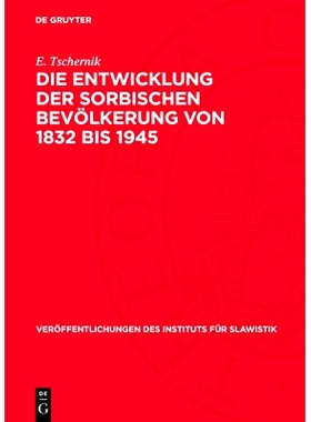 预订 Die Entwicklung der sorbischen Bevölkerung von 1832 bis 1945: Eine demographische Untersuchung: 9783112756683
