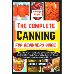 Vegetables The and Food Can More with Step Ste Guide Complete Fruits Canning How for 预订 preserve Beginners