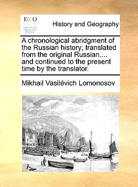 预订 A Chronological Abridgment of the Russian History; Translated from the Original Russian.... and Continued to the Pr