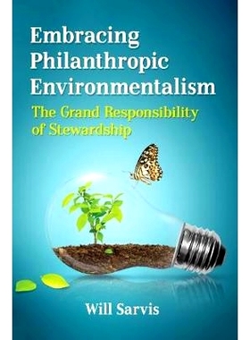 预订 Embracing Philanthropic Environmentalism: The Grand Responsibility of Stewardship 拥抱慈善环保主义：管理人员的重大