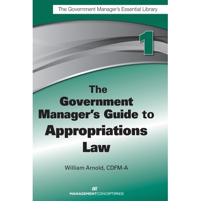 预订 The Government Manager’s Guide to Appropriations Law: 9781567264029