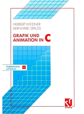 预订 Grafik und Animation in C: Mit einer Grafikbibliothek auf beiliegender Diskette: 9783528051556