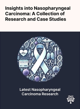 预订 Insights Into Nasopharyngeal Carcinoma: A Collection of Research and Case Studies