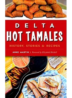 预订 Delta Hot Tamales: History, Stories & Recipes: 9781540200044