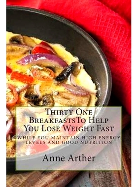 预订 Thirty One Breakfasts To Help You Lose Weight Fast --: while maintaining high energy and good health: 9781497308046