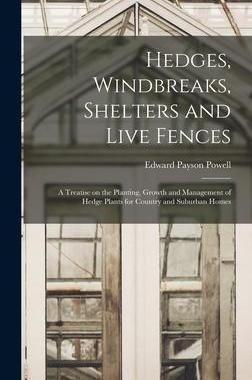 [预订]Hedges, Windbreaks, Shelters and Live Fences; a Treatise on the Planting, Growth and Management of H 9781016839624
