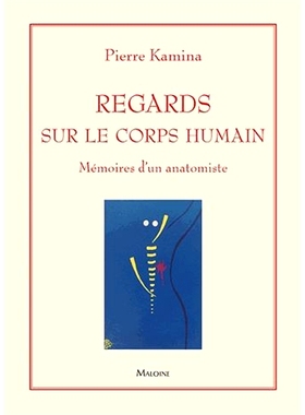 预订 Regards sur le corps humain : mémoires d’un anatomiste 洞察人体：解剖学家的回忆录: 9782224035334