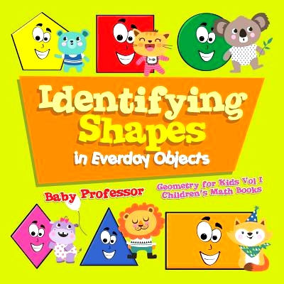 预订 Identifying Shapes in Everday Objects Geometry for Kids Vol I - Children’s Math Books: 9781541905399