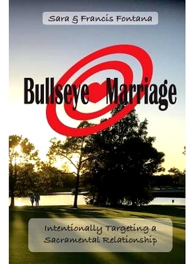 预订 Bullseye Marriage: Intentionally Targeting a Sacramental Relationship: 9781512274660