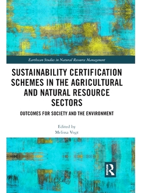 预订 Sustainability Certification Schemes in the Agricultural and Natural Resource Sectors: Outcomes for Society and the