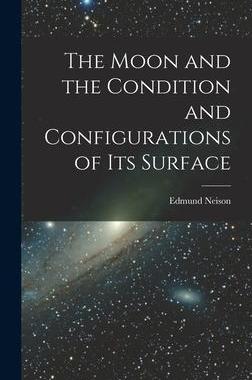 [预订]The Moon and the Condition and Configurations of Its Surface 9781016213752