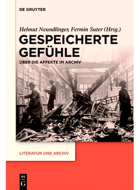 预订 Gespeicherte Gefühle: Über die Affekte im Archiv 储存的感受：关于档案中的影响: 9783111077826