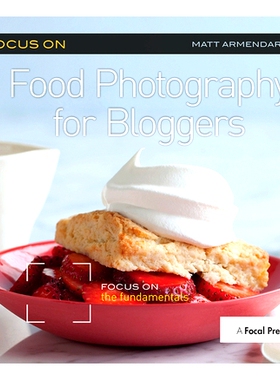 预订 Focus on Food Photography for Bloggers (Focus on Series): Focus on the Fundamentals: 9781138372238