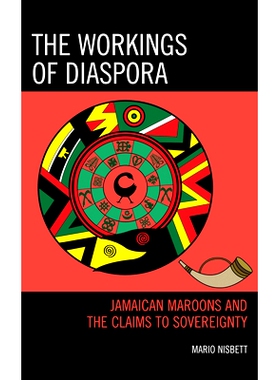 预订 The Workings of Diaspora: Jamaican Maroons and the Claims to Sovereignty 非洲主权：牙买加褐红色社区散居者的工作方式