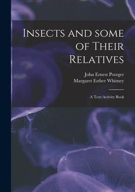[预订]Insects and Some of Their Relatives: a Text-activity Book 9781014635822