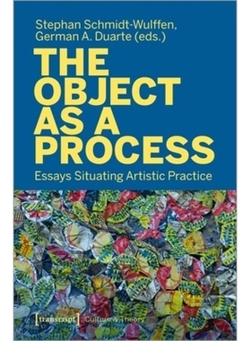 预订 The Object as a Process: Essays Situating Artistic Practice 作为过程的对象: 9783837661149