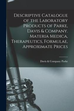 [预订]Descriptive Catalogue of the Laboratory Products of Parke, Davis & Company. Materia Medica, Therapeu 9781013823732