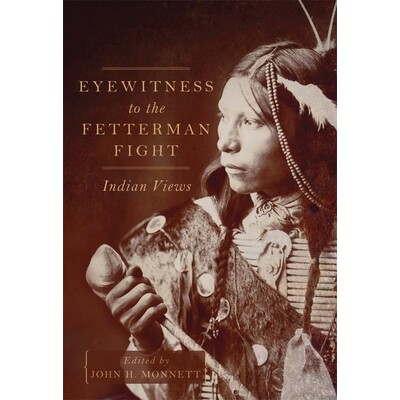 预订 Eyewitness to the Fetterman Fight: Indian Views 费特曼战斗中的目击者：印度视角: 9780806155821