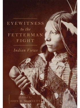 预订 Eyewitness to the Fetterman Fight: Indian Views 费特曼战斗中的目击者：印度视角: 9780806155821