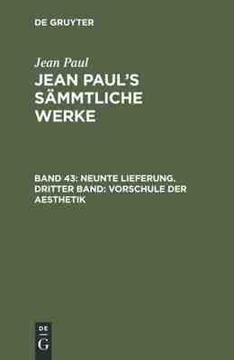 【预订】Neunte Lieferung. Dritter Band: Vorschule der Aesthetik 9783111224787