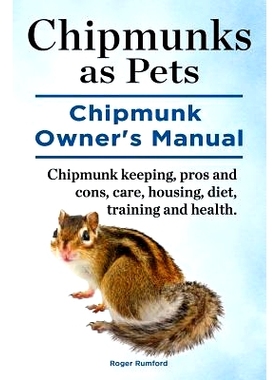 预订 Chipmunks as Pets. Chipmunk Owners Manual. Chipmunk keeping, pros and cons, care, housing, diet, training and healt