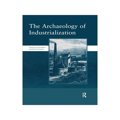 预订 The Archaeology of Industrialization: Society of Post-Medieval Archaeology Monographs: v. 2