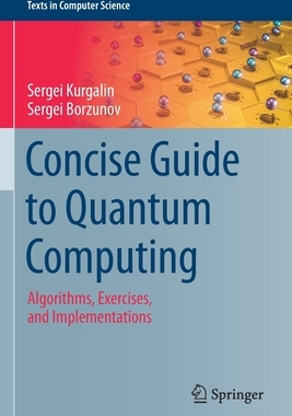 【预订】Concise Guide to Quantum Computing: Algorithms, Exercises, and Implementations 9783030650544