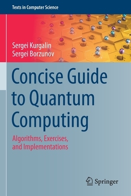 【预订】Concise Guide to Quantum Computing: Algorithms, Exercises, and Implementations 9783030650544