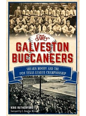预订 The Galveston Buccaneers: Shearn Moody and the 1934 Texas League Championship: 9781540212801