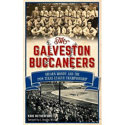 预订 The Galveston Buccaneers: Shearn Moody and the 1934 Texas League Championship: 9781540212801