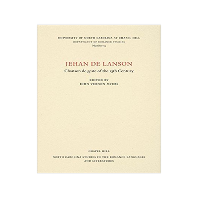 [预订]Jehan de Lanson, Chanson de Geste of the XIII Century 9780807890530