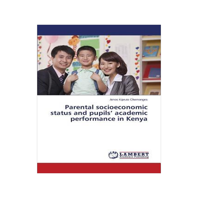 [预订]Parental socioeconomic status and pupils’ academic performance in Kenya 9783659686061