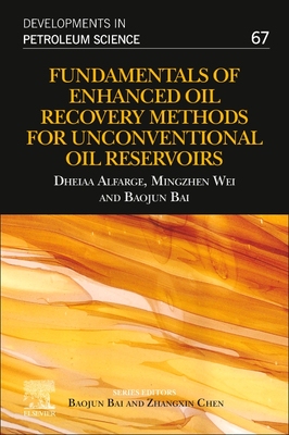 【预订】Fundamentals of Enhanced Oil Recovery Methods for Unconventional Oil Reservoirs, Volume 67