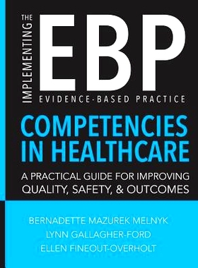 预订 Implementing the Evidence-Based Practice (EBP) Competencies in Healthcare: A Practical Guide for Improving Quality,