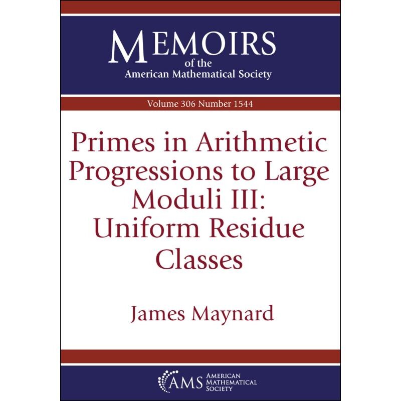 预订 Primes in Arithmetic Progressions to Large Moduli III Uniform Residue Classes 大模算术级数中的素数 III：均匀剩余类