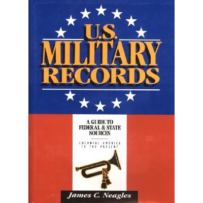 预订 U.S. Military Records: A Guide to Federal & State Sources, Colonial America to the Present: 9780916489557