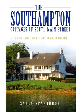 预订 The Southampton Cottages of South Main Street: The Original Hamptons Summer Colony: 9781540209405