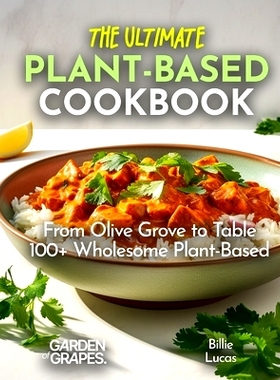 预订 The Ultimate Plant-Based Cookbook: The Pinnacle of Plant-Based Cuisine - 100+ Easy and Simple Recipes Await, Pictur