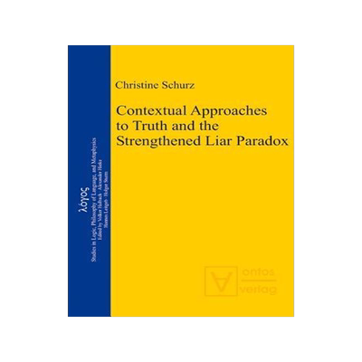 [预订]Contextual Approaches to Truth and the Strengthened Liar Paradox 9783110324365