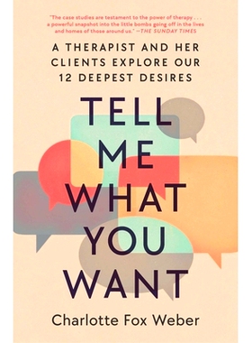 预订 Tell Me What You Want: A Therapist and Her Clients Explore Our 12 Deepest Desires 告诉我你想要什么：治疗师和她的客