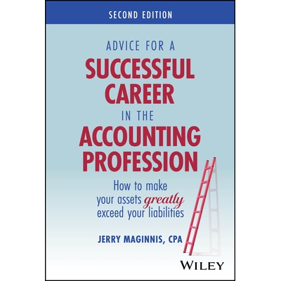 预订 Advice for a Successful Career in the Accounting Profession How to Make Your Assets Greatly Exceed Your Liabilities