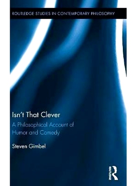预订 Isn’t that Clever: A Philosophical Account of Humor and Comedy 不那么聪明：一个关于幽默和喜剧的哲学描述: 978113808