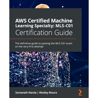 预订 AWS Certified Machine Learning Specialty: MLS-C01 Certification Guide: The definitive guide to passing the MLS-C01