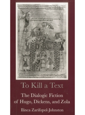 预订 To Kill a Text: The Dialogic Fiction of Hugo, Dickens, and Zola: 9780874135398