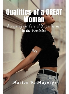 预订 Qualities of a Great Woman: Accepting the Core of Magnificence in the Feminine: 9798874381073