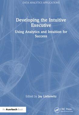 [预订]Developing the Intuitive Executive: Using Analytics and Intuition for Success 9781032498218